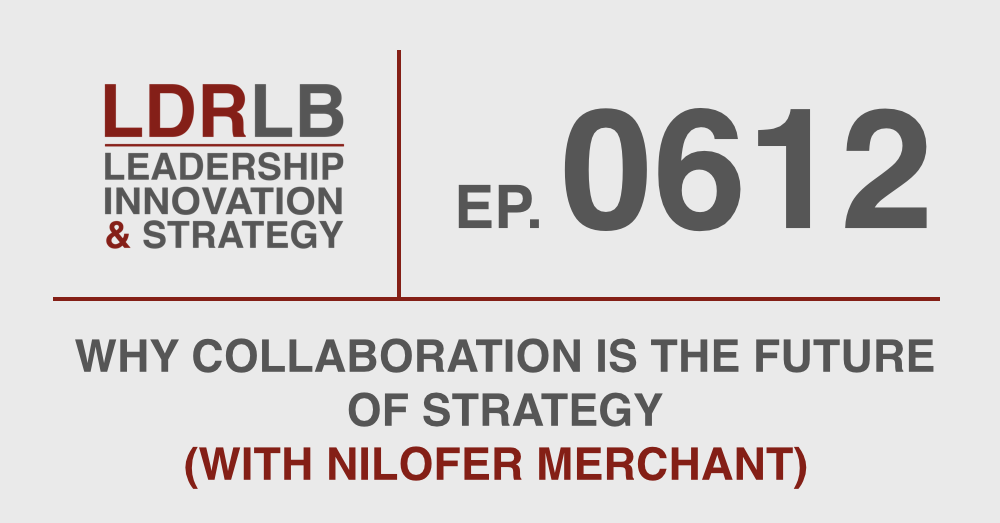 0612 | Nilofer Merchant | David Burkus