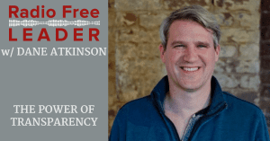 0709 | The Power of Transparency with Dane Atkinson