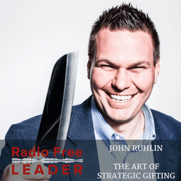 0728 | The Art Of Strategic Gifting With John Ruhlin | David Burkus