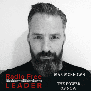 0730 | The Power of Now with Max McKeown