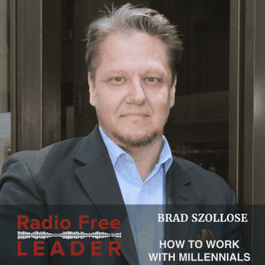 0801 | How To Work With Millennials with Brad Szollose