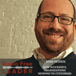 0807 | How Successful Organizations Respond to Customers with Josh Seidan