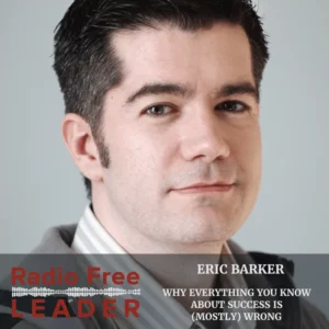 0817 | Why Everything You Know About Success Is (Mostly) Wrong with Eric Barker