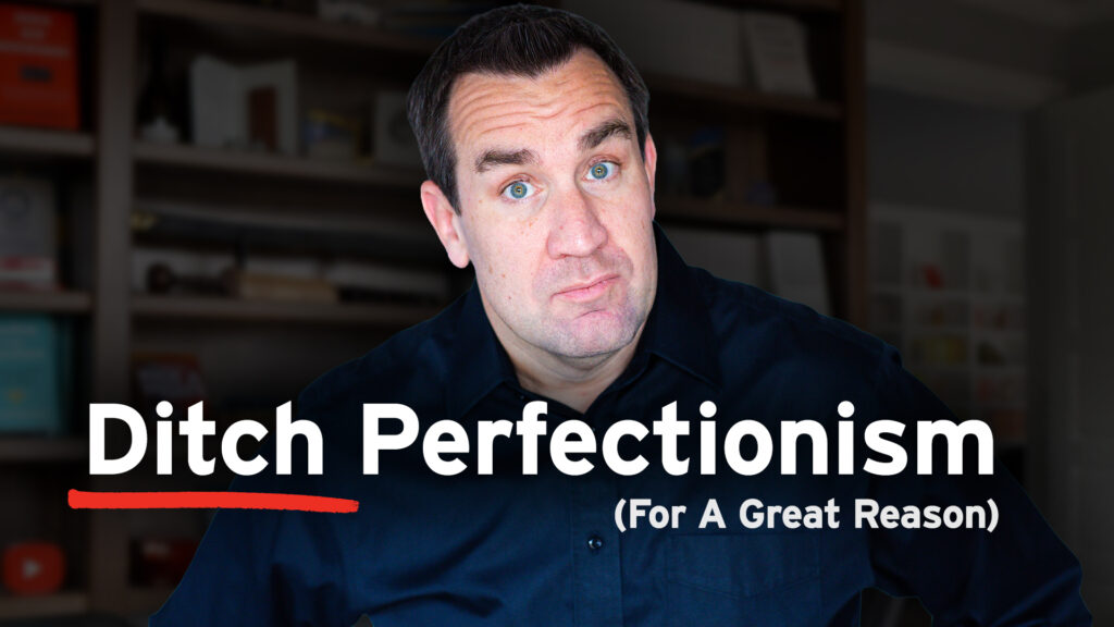 Ditch Perfectionism